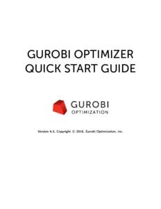 GUROBI OPTIMIZER QUICK START GUIDE c 2016, Gurobi Optimization, Inc. Version 6.5, Copyright