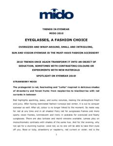TRENDS IN EYEWEAR MIDO 2010 EYEGLASSES, A FASHION CHOICE OVERSIZED AND WRAP-AROUND, SMALL AND INTRIGUING, SUN AND VISION EYEWEAR IS THE MUST-HAVE FASHION ACCESSORY