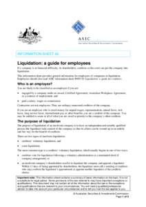 INFORMATION SHEET 46  Liquidation: a guide for employees If a company is in financial difficulty, its shareholders, creditors or the court can put the company into liquidation. This information sheet provides general inf