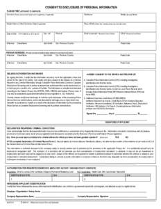 CONSENT TO DISCLOSURE OF PERSONAL INFORMATION PLEASE PRINT (APPLICANT TO COMPLETE) Surname (Provide previous last name/s prior to application, if applicable): Maiden Name or Other Surnames Used (If applicable):