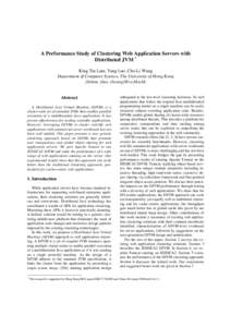 A Performance Study of Clustering Web Application Servers with Distributed JVM † King Tin Lam, Yang Luo, Cho-Li Wang Department of Computer Science, The University of Hong Kong {ktlam, yluo, clwang}@cs.hku.hk