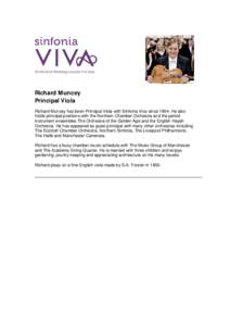 Richard Muncey Principal Viola Richard Muncey has been Principal Viola with Sinfonia Viva sinceHe also holds principal positions with the Northern Chamber Orchestra and the period instrument ensembles The Orchestr