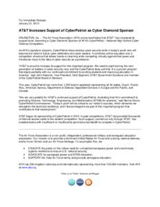 For Immediate Release January 31, 2013 AT&T Increases Support of CyberPatriot as Cyber Diamond Sponsor ARLINGTON, Va. -- The Air Force Association (AFA) announced today that AT&T* has increased its support level, becomin