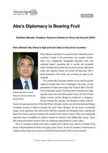 Abe’s Diplomacy Is Bearing Fruit Nishihara Masashi, President, Research Institute for Peace and Security (RIPS) Prime Minister Abe Shinzo’s high powered visits to forty-seven countries Prime Minister Abe Shinzo is re