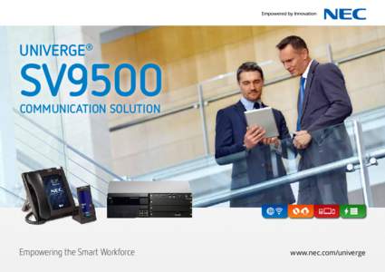 UNIVERGE®  SV9500 COMMUNICATION SOLUTION  Empowering the Smart Workforce