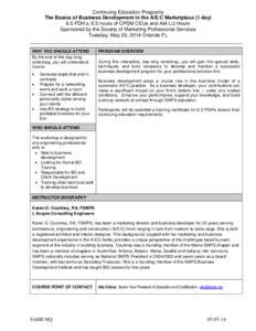 Continuing Education Programs The Basics of Business Development in the A/E/C Marketplace (1 day) 6.5 PDH’s, 6.5 hours of CPSM CEUs and AIA LU Hours Sponsored by the Society of Marketing Professional Services Tuesday, 