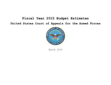 Fiscal Year 2015 Budget Estimates United States Court of Appeals for the Armed Forces March 2014  (This page intentionally left blank)