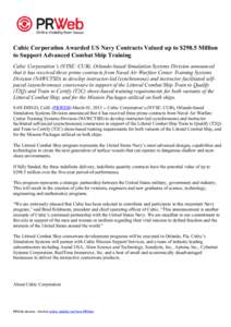 Cubic Corporation Awarded US Navy Contracts Valued up to $298.5 Million to Support Advanced Combat Ship Training Cubic Corporation’s (NYSE: CUB), Orlando-based Simulation Systems Division announced that it has received