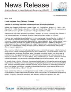 For Immediate Release May 8, 2014 Laser Assisted Drug Delivery Evolves A Review of Technology Discusses Broadening Horizons of Clinical Applications Wausau, WI – Research conducted by Lindsay R. Sklar, M.D., Christophe