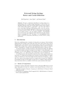 External String Sorting: Faster and Cache-Oblivious Rolf Fagerberg? , Anna Pagh?? , and Rasmus Pagh∗∗ Abstract. We give a randomized algorithm for sorting strings in external memory. For K binary strings comprising N