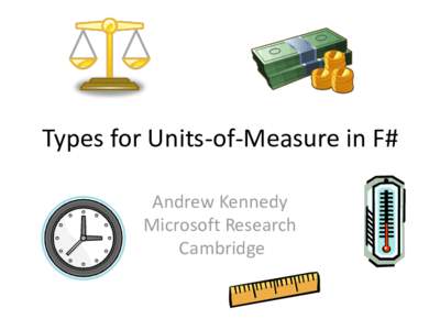 Types for Units-of-Measure in F# Andrew Kennedy Microsoft Research Cambridge  NASA “Star Wars” experiment, 1983