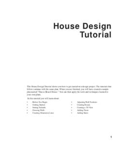 Chapter 2:  House Design Tutorial  This House Design Tutorial shows you how to get started on a design project. The tutorials that