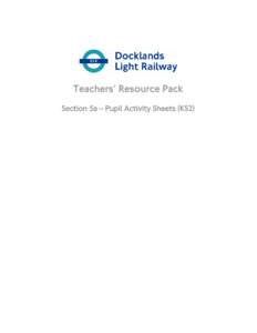 Teachers’ Resource Pack Section 5a – Pupil Activity Sheets (KS2) KS2 Activity Sheet 1 How do I feel about this environment? On your DLR journey you will visit some, or all, of the places on the