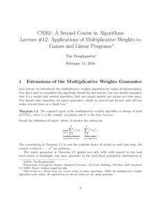 CS261: A Second Course in Algorithms Lecture #12: Applications of Multiplicative Weights to Games and Linear Programs∗ Tim Roughgarden† February 11, 2016