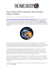 Team Kanau Wins Inspiration Mars Student Design Contest posted Aug 9, 2014, 8:14 PM by M Stoltz [ updated Aug 12, 2014, 9:04 PM ] The final round of the International Inspiration Mars Student Design Contest was held over