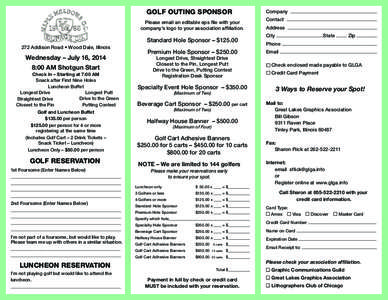 GOLF OUTING SPONSOR Please email an editable eps file with your company’s logo to your association affiliation. Standard Hole Sponsor – $[removed]Addison Road • Wood Dale, Illinois
