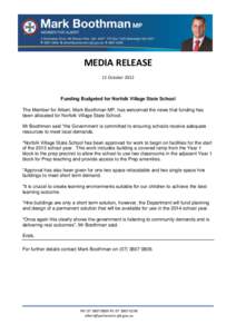 MEDIA RELEASE 12 October 2012 Funding Budgeted for Norfolk Village State School The Member for Albert, Mark Boothman MP, has welcomed the news that funding has been allocated for Norfolk Village State School.