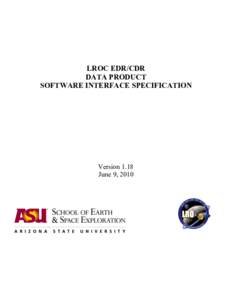 LROC EDR/CDR DATA PRODUCT SOFTWARE INTERFACE SPECIFICATION Version 1.18 June 9, 2010