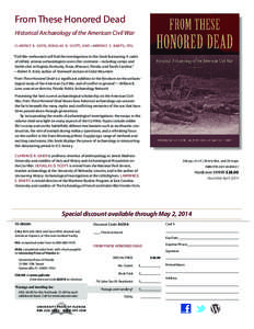 From These Honored Dead Historical Archaeology of the American Civil War clarence r . geier , douglas d . scott , and lawrence e . babits , eds . “Civil War enthusiasts will find the investigations in this book fascina
