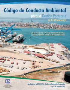 Código de Conducta Ambiental para la Gestión Portuaria en Centroamérica (LIBRO VERDE DE LOS PUERTOS CENTROAMERICANOS CENTRAL AMERICAN MARITIME PORTS GREENBOOK)