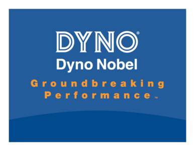 Dyno Nobel •Where Did We Come From? • Who Are We Now?  Who We Are
