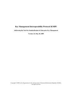 Key Management Interoperability Protocol (KMIP) Addressing the Need for Standardization in Enterprise Key Management Version 1.0, May 20, 2009