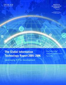 The Global Information Technology Report 2005–2006 Leveraging ICT for Development Soumitra Dutta Augusto Lopez-Claros