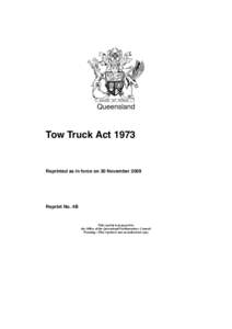 Queensland  Tow Truck Act 1973 Reprinted as in force on 30 November 2009