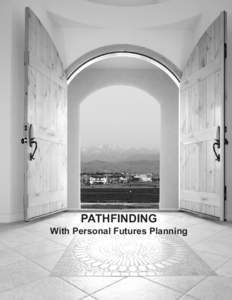 PATHFINDING With Personal Futures Planning This booklet is by Connie Lyle O’Brien, Beth Mount,and John O’Brien. It is based on the work of many groups of people with disabilities and families and friends who have he