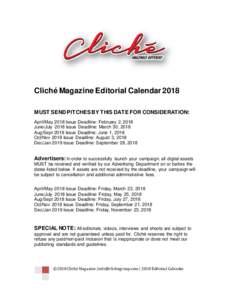 Cliché Magazine Editorial Calendar 2018 MUST SEND PITCHES BY THIS DATE FOR CONSIDERATION: April/May 2018 Issue Deadline: February 2, 2018 June/July 2018 Issue Deadline: March 30, 2018 Aug/Sept 2018 Issue Deadline: June 