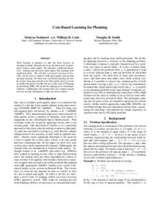 Cost-Based Learning for Planning Srinivas Nedunuri and William R. Cook Douglas R. Smith  Dept. of Computer Science, University of Texas at Austin