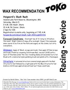 WAX RECOMMENDATION Hyland Lake Park Reserve, Bloomington, MN Saturday, March 5 9 A.M. 10K Adult, Skate 10 A.M. 5K Junior, Skate 2 laps for 10K