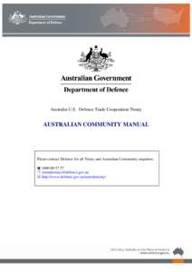 Australia-U.S. Defence Trade Cooperation Treaty  AUSTRALIAN COMMUNITY MANUAL Please contact Defence for all Treaty and Australian Community enquiries:  [removed]