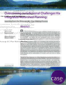 Overcoming Jurisdictional Challenges Via Integrated Watershed Planning: Learning from the Shuswap (BC) Plan-Making Process Abstract: Adam Cseke,