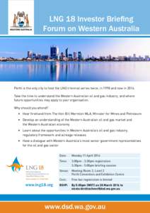 LNG 18 Investor Briefing Forum on Western Australia Perth is the only city to host the LNG triennial series twice, in 1998 and now inTake the time to understand the Western Australian oil and gas industry, and whe