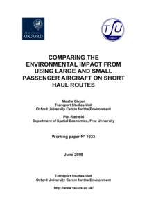 COMPARING THE ENVIRONMENTAL IMPACT FROM USING LARGE AND SMALL PASSENGER AIRCRAFT ON SHORT HAUL ROUTES Moshe Givoni