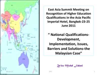 East Asia Summit Meeting on Recognition of Higher Education Qualifications in the Asia Pacific Imperial Hotel, Bangkok[removed]June 2011
