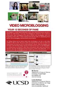 VIDEO MICROBLOGGING YOUR 12 SECONDS OF FAME Microblogging is a recently popular phenomenon and as video cameras have become commonly integrated into mobile phones, a new type of microblogging has entered the arena of ele