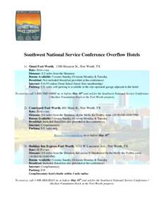 Southwest National Service Conference Overflow Hotels 1) Omni Fort Worth, 1300 Houston St., Fort Worth, TX Rate: $144 + tax Distance: 0.2 miles from the Sheraton Rooms Available: 5 rooms Sunday,10 rooms Monday & Tuesday 