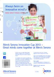 Always been an innovative mind? MAKE GREAT THINGS HAPPEN  Merck Serono Innovation Cup 2013 –