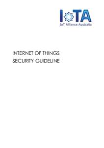 INTERNET OF THINGS SECURITY GUIDELINE Internet of Things Security Guideline V1.0  This Guideline was developed by Workstream 5 Security and Network Resilience of the