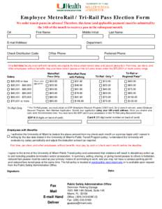 Employee MetroRail / Tri-Rail Pass Election Form We order transit passes in advance! Therefore, this form (and applicable payment) must be submitted by the 14th of the month to receive a pass in the subsequent month. C#: