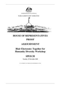 HOUSE OF REPRESENTATIVES PROOF ADJOURNMENT Blair Electorate: Together for Humanity Diversity Workshop SPEECH