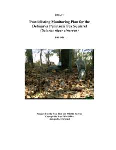 DRAFT  Postdelisting Monitoring Plan for the Delmarva Peninsula Fox Squirrel (Sciurus niger cinereus) Fall 2014