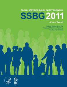 Social Services Block Grant Program  SSBG2011 Annual Report  Helping States Serve the