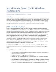 Jagrut Mahila Samaj (JMS), Vidarbha, Maharashtra Vandana’s Site Visit Report, March 2 – 5, 2010 Getting There: The work of JMS is in the Ballarpur taluka of Chandrapur district of eastern Maharashtra. The nearest tra