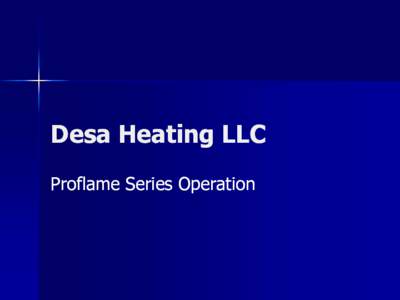 Desa Heating LLC Proflame Series Operation Control Components Desa Proflame units, LMFP33 and LDL39 series have two integral control components – the remote
