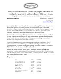 Hoosier Small Businesses, Health Care, Higher Education and Non Profits Awarded $3 million in Energy Efficiency Grants Energy Efficiency Grants Will Fund Upgrades For 50 Grantees Across Indiana For Immediate Release  Med