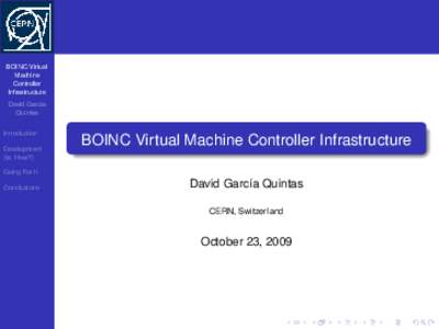 BOINC Virtual Machine Controller Infrastructure David Garc´ıa Quintas