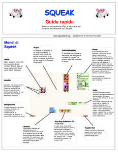 SQUEAK Guida rapida Brochure introduttiva a eToy, lo strumento per iniziare a familiarizzare con Squeak.  www.squeakland.org